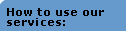 How to use our Services