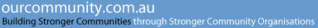 ourcommunity.com.au - Building Stronger Communities through Stronger Community Organisations