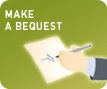 MAKE A BEQUEST